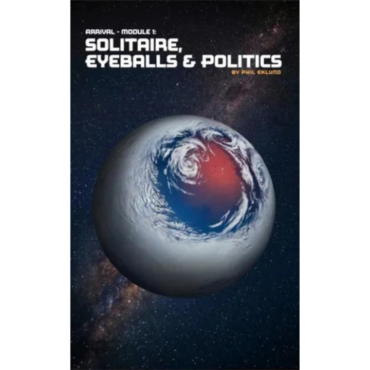 Arrival: Module 1 – Solitaire, Eyeballs & Politics